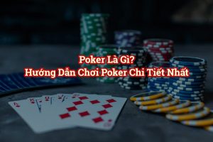 Ý nghĩa thật sự của poker là gì?  